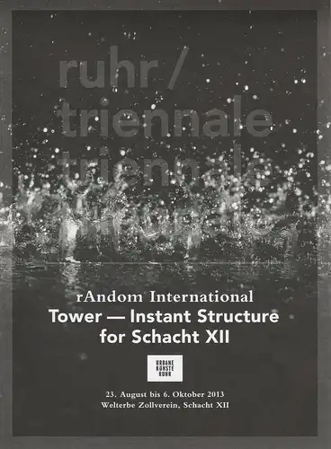 Kultur Ruhr GmbH, Heiner Goebbels, Lukas Crepaz, Urbane Künstler Ruhr Katja Aßmann, Dorothea Neweling, Nina Heimbrecht: Programmheft RUHR / TRIENNALE  rAndom International TOWER.. 