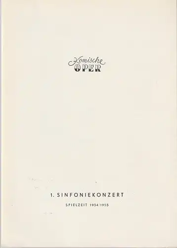 Komische Oper: Programmheft 1. SINFONIEKONZERT  DES ORCHESTERS DER  KOMISCHEN OPER 13. Oktober 1954 Spielzeit 1954 / 55. 