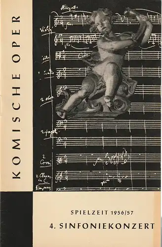 Komische Oper, Götz Friedrich, Dietrich Kaufmann: Programmheft 4. SINFONIEKONZERT  DES ORCHESTERS DER  KOMISCHEN OPER Karfreitag 19. April 1957 Spielzeit 1956 / 57. 