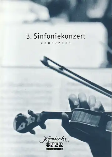 Komische Oper, Albert Kost, Joachim Großkreutz, Sirko Wahsner: Programmheft 3. SINFONIEKONZERT  DES ORCHESTERS DER  KOMISCHEN OPER 7. Dezember 2000 in der Philharmonie Spielzeit 2000 / 2001. 