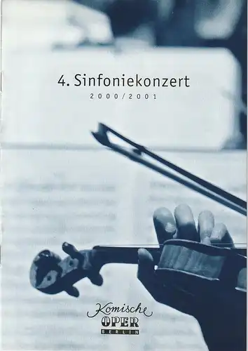 Komische Oper, Albert Kost, Joachim Großkreutz, Sirko Wahsner: Programmheft 4. SINFONIEKONZERT  DES ORCHESTERS DER  KOMISCHEN OPER 4. Februar 2001 in der Philharmonie Spielzeit 2000 / 2001. 