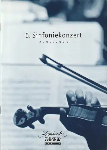 Komische Oper, Albert Kost, Franz-Peter Kothes, Christoph Schlüren, Sirko Wahsner: Programmheft 5. SINFONIEKONZERT  DES ORCHESTERS DER  KOMISCHEN OPER 1. März 2001 Spielzeit 2000 / 2001. 