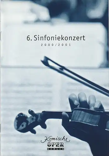 Komische Oper, Albert Kost: Programmheft 6. SINFONIEKONZERT  DES ORCHESTERS DER  KOMISCHEN OPER 5. April 2001 Spielzeit 2000 / 2001. 