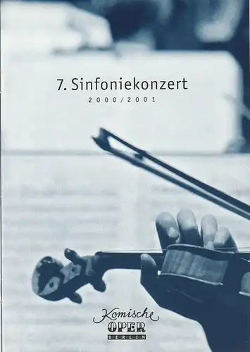 Komische Oper, Albert Kost, Joachim Großkreutz, Sirko Wahsner: Programmheft 7. SINFONIEKONZERT  DES ORCHESTERS DER  KOMISCHEN OPER 31. Mai 2001 Spielzeit 2000 / 2001. 