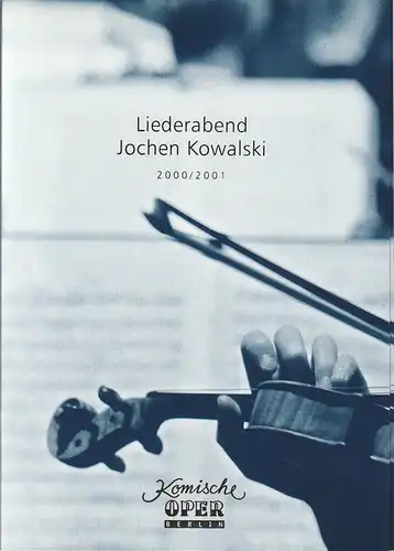 Komische Oper, Albert Kost, Joachim Großkreutz, Sirko Wahsner: Programmheft LIEDERABEND JOCHEN KOWALSKI 2. Juli 2001 Komische Oper Spielzeit 2000 / 2001. 