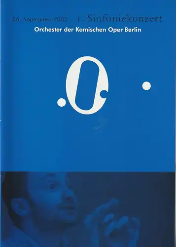 Komische Oper, Albert Kost, Malte Krasting: Programmheft 1. SINFONIEKONZERT  DES ORCHESTERS DER  KOMISCHEN OPER 26. September 2002  Philharmonie Spielzeit 2002 / 2003. 