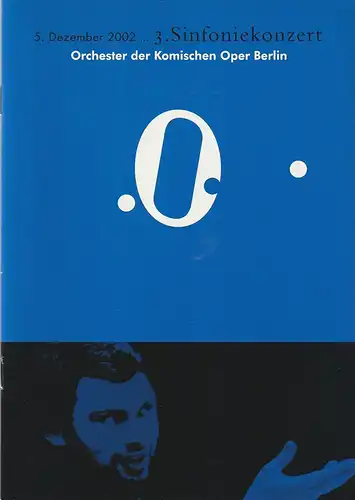 Komische Oper, Albert Kost, Malte Krasting: Programmheft 3. SINFONIEKONZERT  DES ORCHESTERS DER  KOMISCHEN OPER 5. Dezember 2002 Spielzeit 2002 / 2003. 