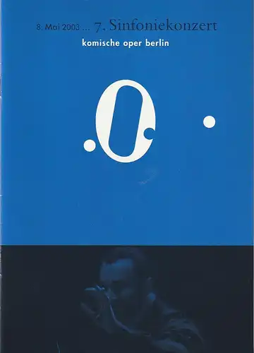 Komische Oper, Albert Kost, Kirill Petrenko,  Malte Krasting: Programmheft 7. SINFONIEKONZERT  DES ORCHESTERS DER  KOMISCHEN OPER 8. Mai 2003 Spielzeit 2002 / 2003. 