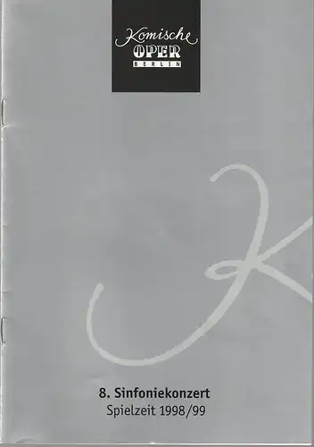 Komische Oper Berlin, Albert Kost, Joachim Großkreutz: Programmheft 8. SINFONIEKONZERT DES ORCHESTERS DER  KOMISCHEN OPER 24. Juni 1999 Spielzeit 1998 / 99. 