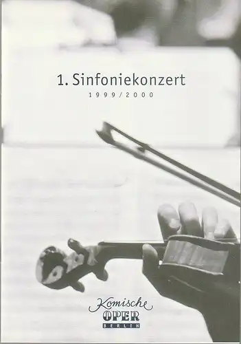 Komische Oper Berlin, Albert Kost, Joachim Großkreutz, Jan Böcker, Sirko Wahsner: Programmheft 1. SINFONIEKONZERT DES ORCHESTERS DER  KOMISCHEN OPER 9. September 1999 Spielzeit 1999 / 2000. 