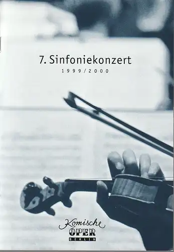 Komische Oper Berlin, Albert Kost, Joachim Großkreutz: Programmheft 7. SINFONIEKONZERT DES ORCHESTERS DER  KOMISCHEN OPER 4. Mai 2000 in der Philharmonie Spielzeit 1999 / 2000. 