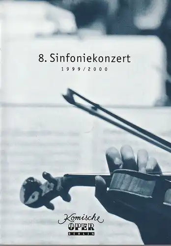 Komische Oper Berlin, Albert Kost, Joachim Großkreutz, Klaus Rudolph, ( Interpretenfotos ): Programmheft 8. SINFONIEKONZERT DES ORCHESTERS DER  KOMISCHEN OPER 7. Juli 2000 Spielzeit 1999 / 2000. 