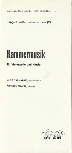 Komische Oper Berlin, Gerhard Müller: Programmheft KAMMERMUSIK FÜR VIOLONCELLO UND KLAVIER Junge Künstler stellen sich vor ( V ) 10. Dezember 1989 Foyer Komische Oper Spielzeit 1989 / 90. 