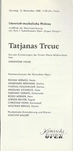 Komische Oper Berlin, G. Müller: Programmheft TATJANAS TREUE Literarisch-musikalische Matinee 13. November 1988 Foyer Komische Oper Spielzeit 1988 / 89. 