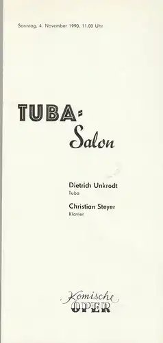 Komische Oper Berlin, G. Müller: Programmheft TUBA - SALON  DIETRICH UNKRODT / CHRISTIAN STEYER 4. November 1990 Komische Oper Spielzeit 1990 / 91. 