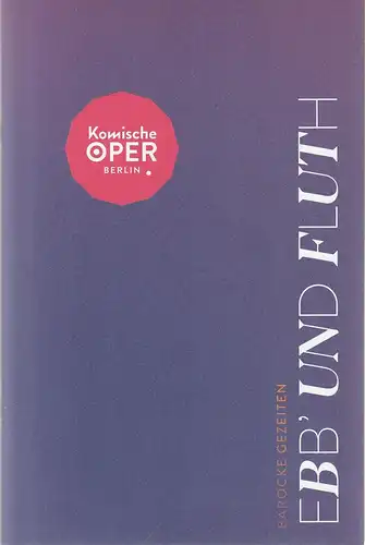 Komische Oper Berlin, Susanne Moser, Philipp Bröking, Julia Jorda Stoppelhaar: Programmheft BAROCKE GEZEITEN EBB' UND FLUTH 9. Dezember 2022. 