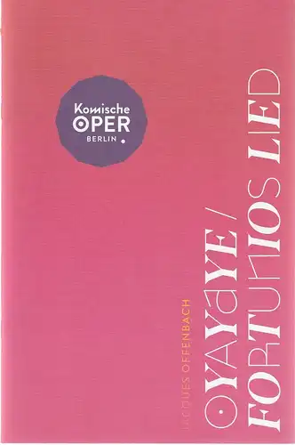 Komische Oper Berlin, Susanne Moser, Philipp Bröking, Maximilian Hagemeyer: Programmheft Jacques Offenbach OYAYAYE / FORTUNIOS LIED Premiere 18. Dezember 2022. 