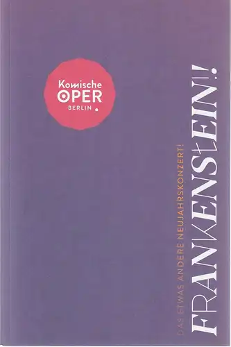 Komische Oper Berlin, Susanne Moser, Philipp Bröking, Julia Jorda Stoppelhaar: Programmheft FRANKENSTEIN !! DAS ETWAS ANDERE NEUJAHRSKONZERT! 1. Januar 2023. 