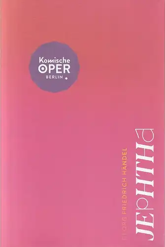 Komische Oper Berlin, Susanne Moser, Philipp Bröking, Julia Jorda Stoppelhaar, Jakob Robert Schepers, Theresa Rose: Programmheft Georg Friedrich Händel JEPHTHA Premiere 7. Mai 2023 Spielzeit 2022 / 23. 