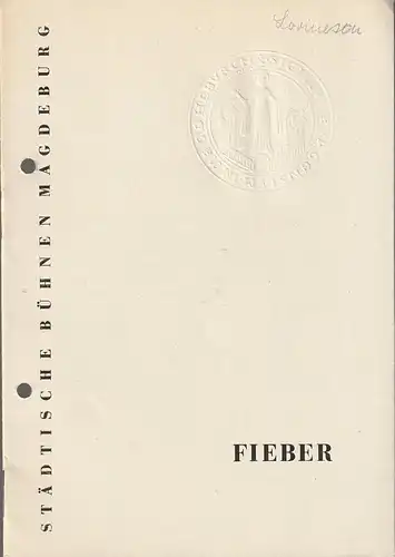 Städtische Bühnen Magdeburg, Heinz Isterheil, Karl-Heinz Hafranke: Programmheft Horia Lovinescu FIEBER Deutsche Erstaufführung Premiere 30. Juni 1963 Spielzeit 1962 / 63 Heft 17. 