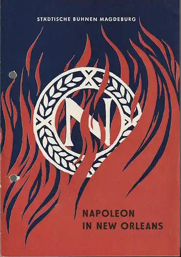 Städtische Bühnen Magdeburg, Heinz Isterheil, Karl-Heinz Hafranke, Eberhard Schwenk: Programmheft Georg Kaiser NAPOLEON IN NEW ORLEANS Premiere 12. März 1961 Spielzeit 1960 / 61 Heft 17. 