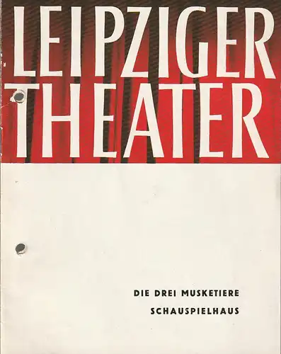 Städtische Theater Leipzig, Karl Kayser, Hans Michael Richter, Wolfgang Wörpel, Isolde Hönig: Programmheft Alexandre Dumas DIE DREI MUSKETIERE Premiere 18. April 1965 Schauspielhaus Spielzeit 1964 / 65 Heft 24. 