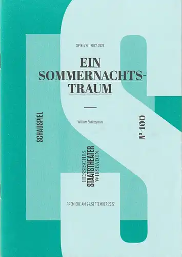 Hessisches Staatstheater Wiesbaden, Uwe Eric Laufenberg, Wolfgang Behrens: Programmheft William Shakespeare EIN SOMMERNACHTSTRAUM Premiere 24. September 2022 Spielzeit 2022 / 2023 Heft 100. 