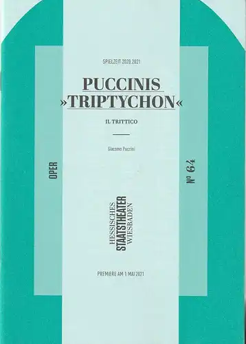 Hessisches Staatstheater Wiesbaden, Uwe Eric Laufenberg, Daniel C. Schindler: Programmheft Giacomo Puccini TRIPTYCHON Premiere 1. Mai 2021 Spielzeit 2020 / 2021 Heft 64. 