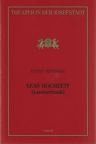 Theater in der Josefstadt, Otto Schenk, Robert Jungbluth, Isabella Suppanz: Programmheft Judith Herzberg LEAS HOCHZEIT Premiere 27. März 1991 Spielzeit 1990 / 91 Heft 24. 