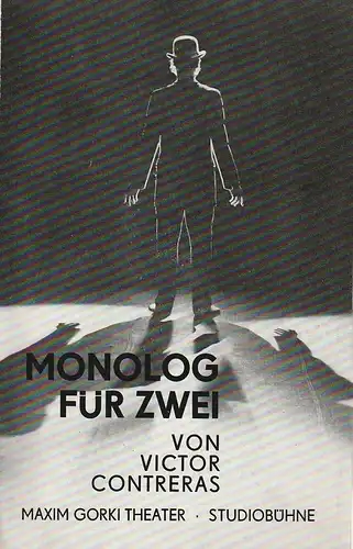 Maxim Gorki Theater Studiobühne, Albert Hetterle, Sylvia Marquardt, Werner Knispel: Programmheft Victor Contreras MONOLOG FÜR ZWEI Premiere 21. März 1986 Spielzeit 1985 / 86 Heft 3. 