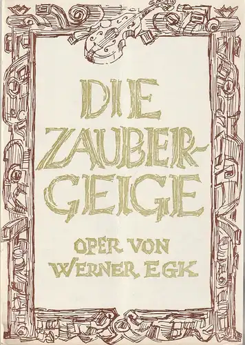 Bühnen der Stadt Nordhausen, Siegfried Mühlhaus, Gisela Jahn: Programmheft Werner Egk DIE ZAUBERGEIGE Premiere 7. Mai 1969 Spielzeit 1968 / 69 Heft 11. 