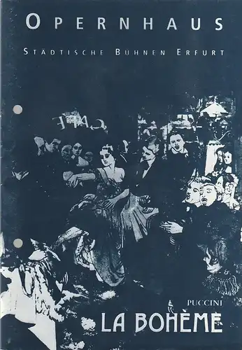 Städtische Bühnen Erfurt Opernhaus, Dietrich Taube, Heike Schubert: Programmheft Giacomo Puccini LA BOHEME Premiere 15. Februar 1992 Spielzeit 1991 / 92 Heft 5. 