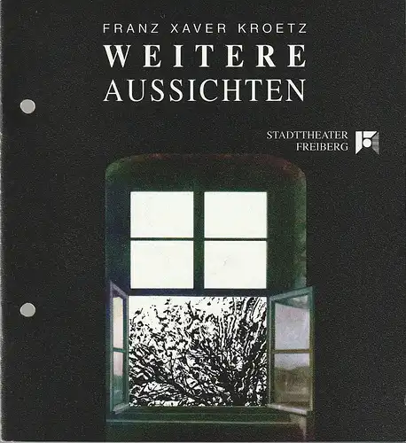 Stadttheater Freiberg, Rüdiger Bloch, Annelen Hasselwander: Programmheft Franz Xaver Kroetz WEITERE AUSSICHTEN Premiere 28. November 1992 Spielzeit 1992 / 93. 