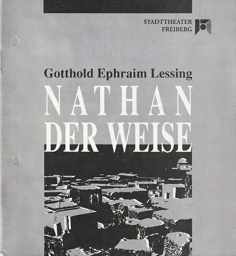 Stadttheater Freiberg, Rüdiger Bloch, Annelen Hasselwander: Programmheft Gotthold Ephraim Lessing NATHAN DER WEISE Premiere 11. April 1992 Spielzeit 1991 / 1992. 