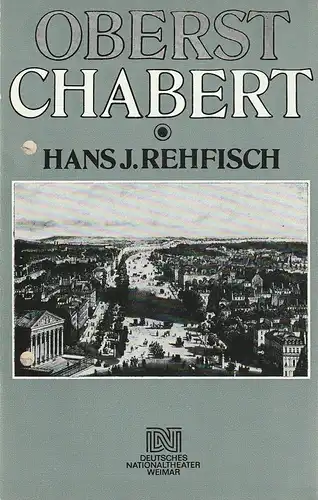 Deutsches Nationaltheater Weimar, Gert Beinemann, Sigrid Busch, Ulrike Kahler: Programmheft Hans J. Rehfisch OBERST CHABERT Spielzeit 1984 / 85 Heft Nr. 6. 