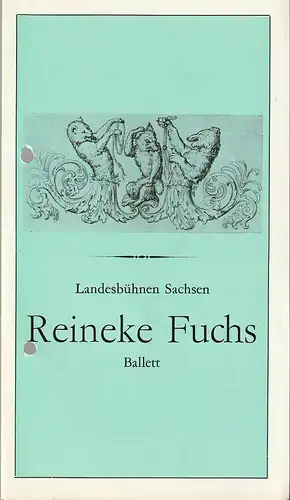 Landesbühnen Sachsen, Alfred Lübke, Rosemarie Dietrich, Peter Hamann: Programmheft Karl-Rudi Griesbach REINEKE FUCHS Ballett Premiere 12. April 1986 Spielzeit 1985 / 86 Heft 9. 
