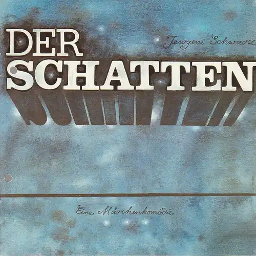 Bühnen der Stadt Nordhausen, Siegfried Mühlhaus, Helga Marhold: Programmheft Jewgeni Scharz DER SCHATTEN Premiere 24. Mai 1985 Spielzeit 1984 / 85 Heft 10. 