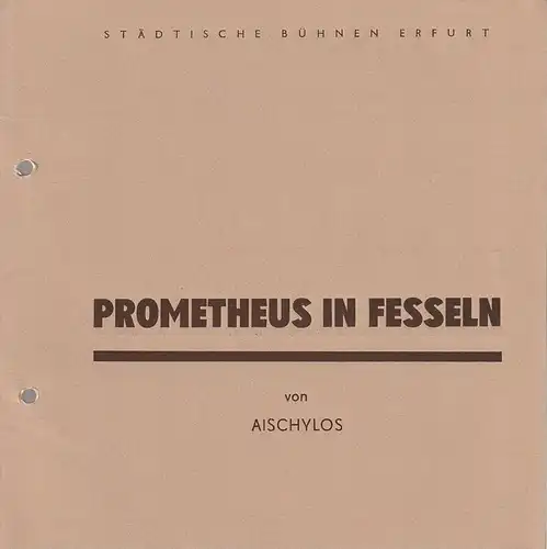 Städtische Bühnen Erfurt, Bodo Witte, Jürgen Fischer, Andreas Nattermann: Programmheft Aischylos PROMETHEUS IN FESSELN Spieljahr 1988 Heft 3. 