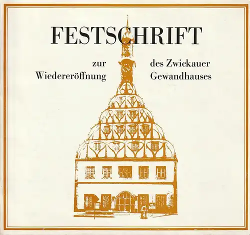 Bühnen der Stadt Zwickau, Harald Toepel, Ellen Damm, Peter Kurio: FESTSCHRIFT ZUR WIEDERERÖFFNUNG DES ZWICKAUER GEWANDHAUSES Spielzeit 1974 / 75. 