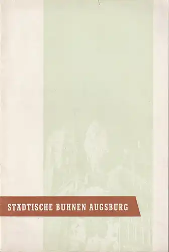 Städtische Bühnen Augsburg, Hans Meissner, Manfred Schabel: Blätter der Städtischen Bühnen Augsburg Spielzeit 1957 / 58 Heft 7. 