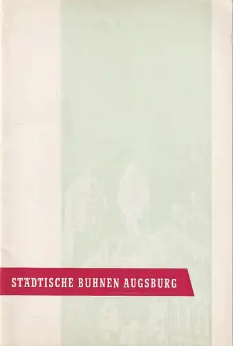 Städtische Bühnen Augsburg, Hannskarl Otto: Blätter der Städtischen Bühnen Augsburg Spielzeit 1957 / 58 Heft 1. 