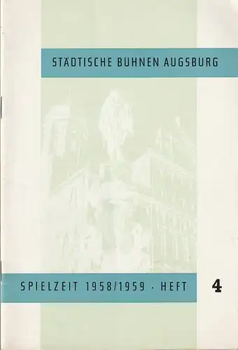 Städtische Bühnen Augsburg, Egon Kochanowski, Manfred Schabel: Blätter der Städtischen Bühnen Augsburg Spielzeit 1958 / 1959 Heft 4. 