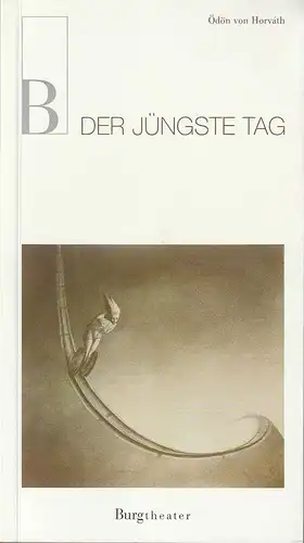 Burgtheater Wien, Klaus Bachler, Wolfgang Wiens: Programmheft Ödön von Horvath DER JÜNGSTE TAG Premiere 8. Dezember 2000 Spielzeit 2000 / 2001 Heft 30. 