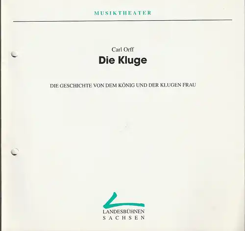 Landesbühnen Sachsen, Christian Schmidt, Gisela Zürner: Programmheft Carl Orff DIE KLUGE Premiere 14. Juni 1994 Spielzeit 1993 / 94 Heft 2. 