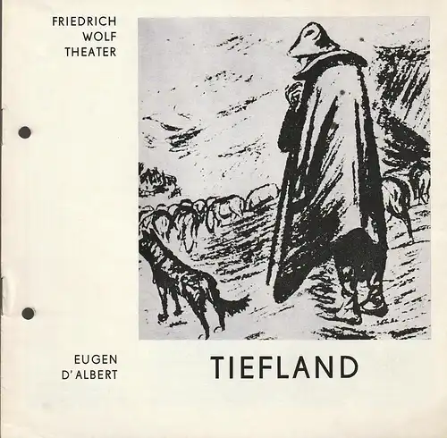 Friedrich-Wolf-Theater Neustrelitz, J. A. Weindich, Karsten Bartels: Programmheft Eugen d'Albert TIEFLAND Premiere 23. April 1972 Spielzeit 1971 / 72 Nr. 15. 