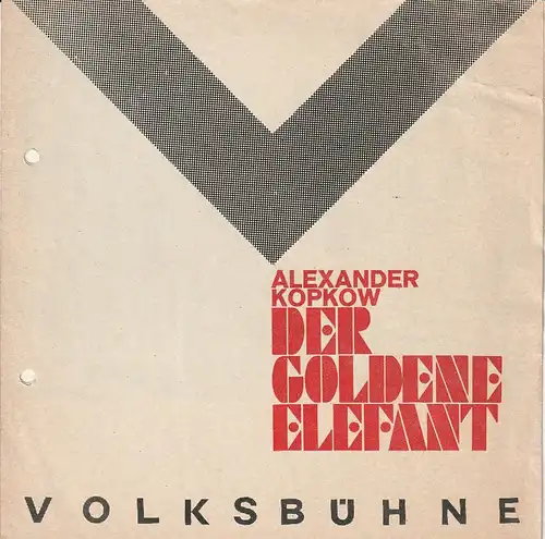 Volksbühne am Luxemburgplatz, Karl Holan, Roland Bischoff: Programmheft Alexander Kopkow DER GOLDENE ELEFANT Premiere 8. Dezember 1972 Spielzeit 1972 / 73 Heft 2. 