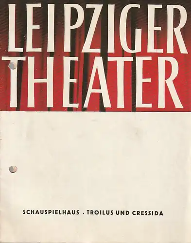 Städtische Theater Leipzig, Karl Kayser, Hans Michael Richter, Erhard Mehnert: Programmheft William Shakespeare TROILUS UND CRESSIDA Premiere 18. Juni 1966 Schauspielhaus Spielzeit 1965 / 66 Heft 32. 