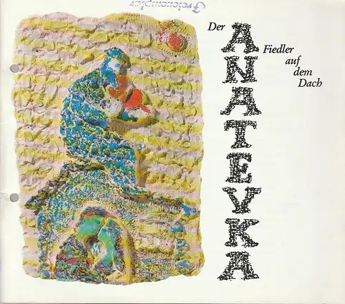 Städtische Bühnen Erfurt, Bodo Witte, Jürgen Fischer, Heike Schubart, Jutta Mager: Programmheft Stein / Bock ANATEVKA - DER FIEDLER AUF DEM DACH Premiere 4. Mai 1991 Spieljahr 1991. 