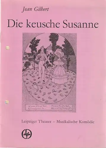 Leipziger Theater Musikalische Komödie, Karl Kayser, Hans Michael Richter, Ilsedore Reinsberg, Volker Wendt: Programmheft Jean Gilbert DIE KEUSCHE SUSANNE Premiere 16. Februar 1985 Spielzeit 1984 / 85 Heft 16. 