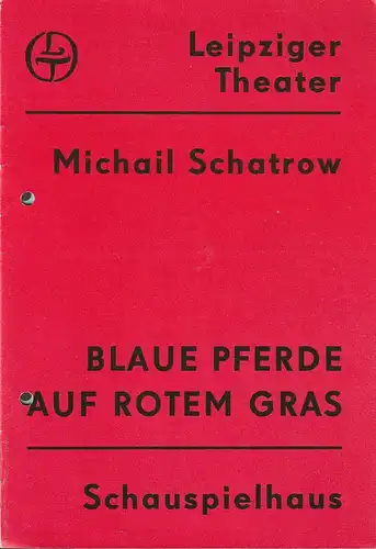 Leipziger Theater, Karl Kayser, Hans Michael Richter, Hanne Röpke, Helga Wallmüller ( Probenfotos ): Programmheft Michail Schatrow BLAUE PFERDE AUF ROTEM GRAS Premiere 6. Oktober 1983 Schauspielhaus Spielzeit 1983 / 84 Heft 7. 